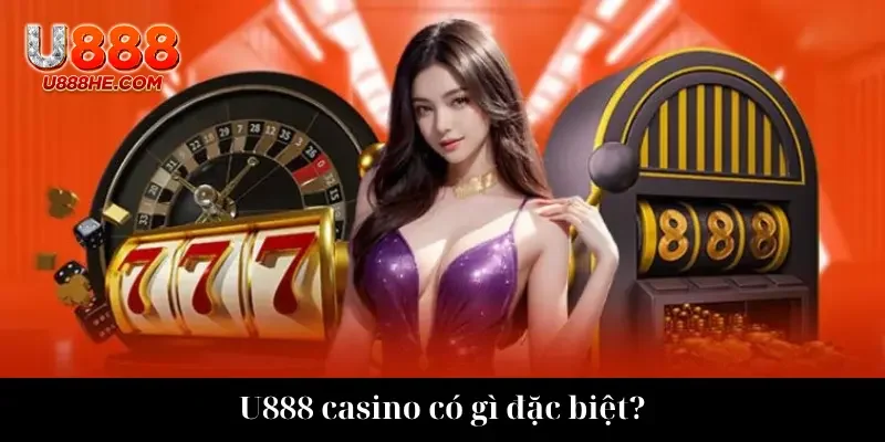 U888 casino có gì đặc biệt?