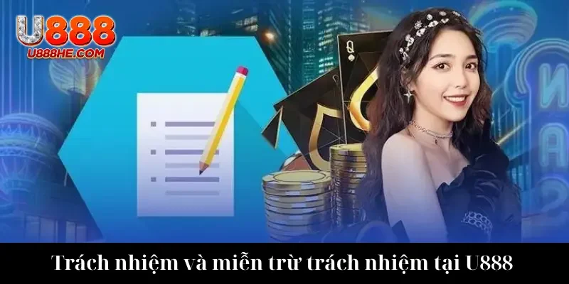 Trách nhiệm và miễn trừ trách nhiệm tại U888 