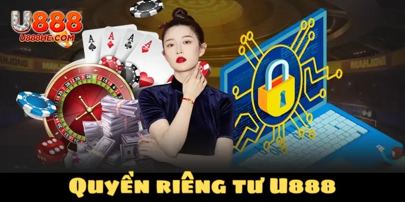 Quyền về riêng tư tại U888 là gì?