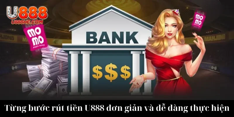 Từng bước rút tiền U888 đơn giản và dễ dàng thực hiện