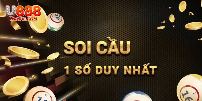Các phương pháp soi cầu 1 số duy nhất hiệu quả